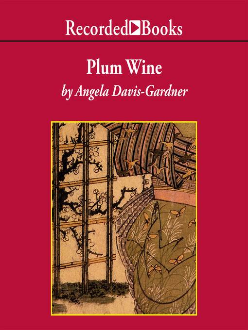 Title details for Plum Wine by Angela Davis-Gardner - Available